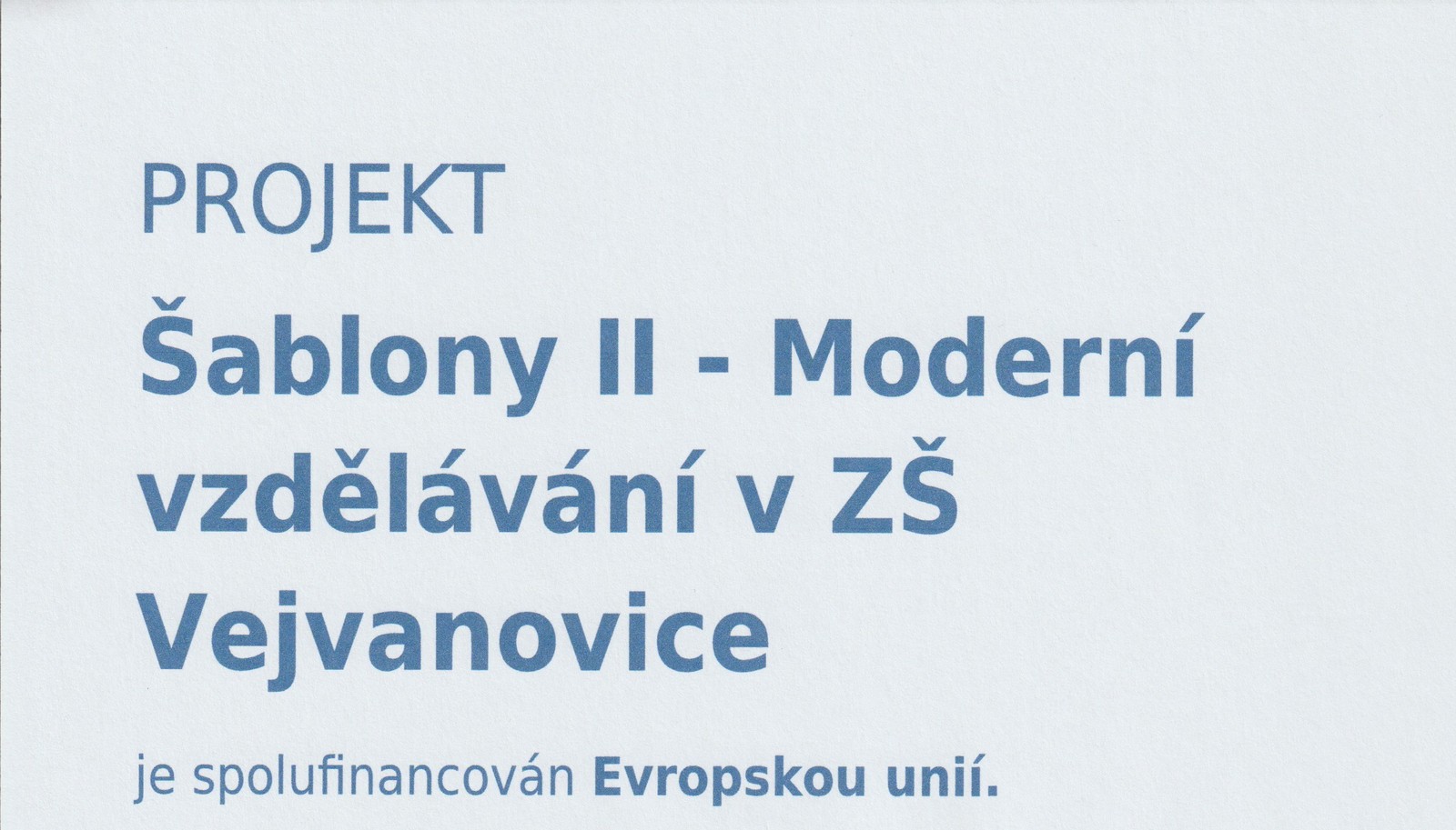 Projekt Šablony II - Moderní vzdělávání v ZŠ Vejvanovice